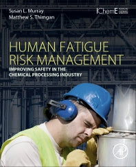 Human Fatigue Risk Management; Improving Safety in the Chemical Processing Industry (Paperback) 9780128024126