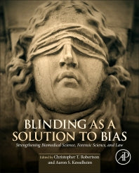 Blinding as a Solution to Bias; Strengthening Biomedical Science, Forensic Science, and Law (Hardback) 9780128024607