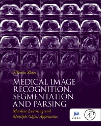 Medical Image Recognition, Segmentation and Parsing; Machine Learning and Multiple Object Approaches (Hardback) 9780128025819