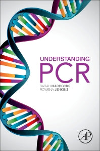 Understanding PCR; A Practical Bench-Top Guide (Paperback) 9780128026830