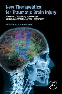 New Therapeutics for Traumatic Brain Injury; Prevention of Secondary Brain Damage and Enhancement of Repair and Regeneration (Hardback) 9780128026861