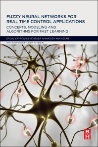 Fuzzy Neural Networks for Real Time Control Applications; Concepts, Modeling and Algorithms for Fast Learning (Paperback) 9780128026878