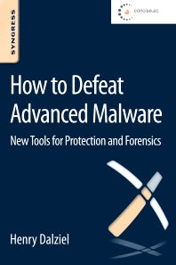 How to Defeat Advanced Malware; New Tools for Protection and Forensics (Paperback) 9780128027318