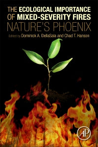 The Ecological Importance of Mixed-Severity Fires; Nature's Phoenix (Paperback) 9780128027493