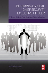 Becoming a Global Chief Security Executive Officer; A How to Guide for Next Generation Security Leaders (Paperback) 9780128027820