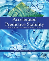 Accelerated Predictive Stability (APS); Fundamentals and Pharmaceutical Industry Practices (Hardback) 9780128027868