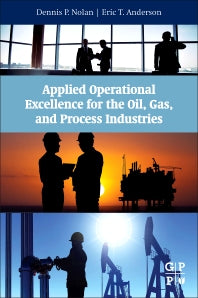 Applied Operational Excellence for the Oil, Gas, and Process Industries (Paperback / softback) 9780128027882