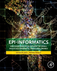 Epi-Informatics; Discovery and Development of Small Molecule Epigenetic Drugs and Probes (Paperback) 9780128028087