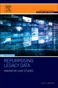 Repurposing Legacy Data; Innovative Case Studies (Paperback) 9780128028827