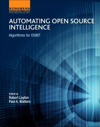 Automating Open Source Intelligence; Algorithms for OSINT (Paperback) 9780128029169