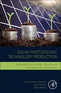 Solar Photovoltaic Technology Production; Potential Environmental Impacts and Implications for Governance (Paperback) 9780128029534