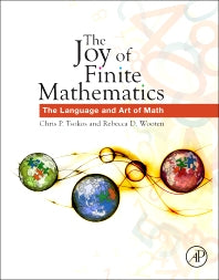 The Joy of Finite Mathematics; The Language and Art of Math (Paperback) 9780128029671