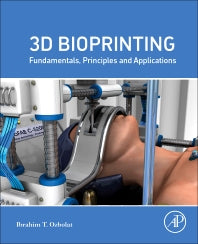 3D Bioprinting; Fundamentals, Principles and Applications (Paperback) 9780128030103