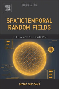 Spatiotemporal Random Fields; Theory and Applications (Hardback) 9780128030127