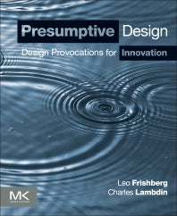 Presumptive Design; Design Provocations for Innovation (Paperback) 9780128030868