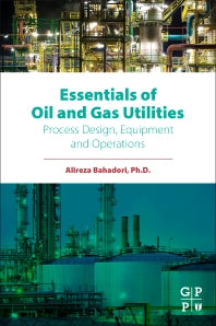 Essentials of Oil and Gas Utilities; Process Design, Equipment, and Operations (Paperback) 9780128030882