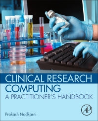 Clinical Research Computing; A Practitioner's Handbook (Paperback) 9780128031308