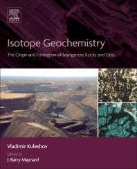 Isotope Geochemistry; The Origin and Formation of Manganese Rocks and Ores (Paperback) 9780128031650