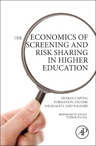 The Economics of Screening and Risk Sharing in Higher Education; Human Capital Formation, Income Inequality, and Welfare (Paperback) 9780128031902