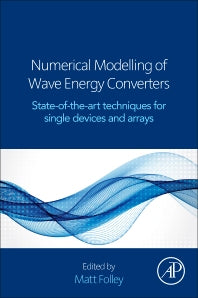 Numerical Modelling of Wave Energy Converters; State-of-the-Art Techniques for Single Devices and Arrays (Paperback) 9780128032107