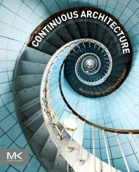 Continuous Architecture; Sustainable Architecture in an Agile and Cloud-Centric World (Paperback) 9780128032848