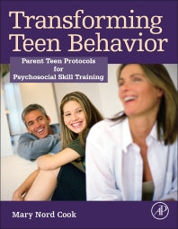 Transforming Teen Behavior; Parent Teen Protocols for Psychosocial Skills Training (Paperback) 9780128033579