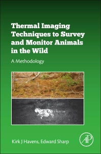 Thermal Imaging Techniques to Survey and Monitor Animals in the Wild; A Methodology (Hardback) 9780128033845