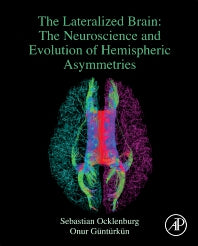 The Lateralized Brain; The Neuroscience and Evolution of Hemispheric Asymmetries (Hardback) 9780128034521