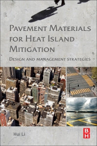 Pavement Materials for Heat Island Mitigation; Design and Management Strategies (Paperback) 9780128034767