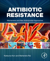 Antibiotic Resistance; Mechanisms and New Antimicrobial Approaches (Paperback / softback) 9780128036426