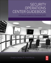 Security Operations Center Guidebook; A Practical Guide for a Successful SOC (Paperback) 9780128036570