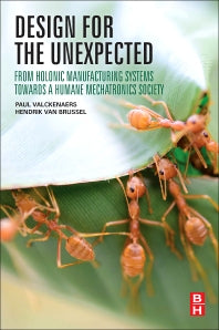 Design for the Unexpected; From Holonic Manufacturing Systems towards a Humane Mechatronics Society (Paperback) 9780128036624