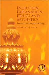 Evolution, Explanation, Ethics and Aesthetics; Towards a Philosophy of Biology (Paperback / softback) 9780128036938