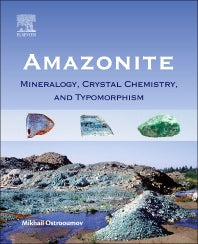 Amazonite; Mineralogy, Crystal Chemistry, and Typomorphism (Paperback / softback) 9780128037218