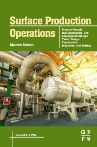 Surface Production Operations: Volume 5: Pressure Vessels, Heat Exchangers, and Aboveground Storage Tanks; Design, Construction, Inspection, and Testing (Hardback) 9780128037225