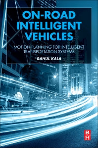 On-Road Intelligent Vehicles; Motion Planning for Intelligent Transportation Systems (Paperback) 9780128037294