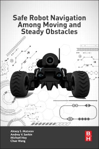 Safe Robot Navigation Among Moving and Steady Obstacles (Paperback) 9780128037300