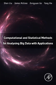 Computational and Statistical Methods for Analysing Big Data with Applications (Hardback) 9780128037324