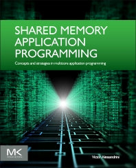 Shared Memory Application Programming; Concepts and Strategies in Multicore Application Programming (Paperback) 9780128037614