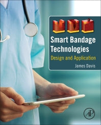 Smart Bandage Technologies; Design and Application (Paperback) 9780128037621