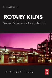 Rotary Kilns; Transport Phenomena and Transport Processes (Paperback) 9780128037805