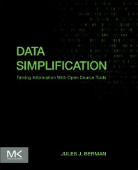 Data Simplification; Taming Information With Open Source Tools (Paperback) 9780128037812