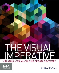 The Visual Imperative; Creating a Visual Culture of Data Discovery (Paperback) 9780128038444