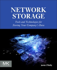 Network Storage; Tools and Technologies for Storing Your Company’s Data (Paperback) 9780128038635