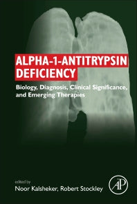 Alpha-1-antitrypsin Deficiency; Biology, Diagnosis, Clinical Significance, and Emerging Therapies (Paperback) 9780128039427