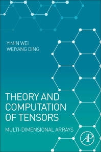 Theory and Computation of Tensors; Multi-Dimensional Arrays (Paperback) 9780128039533