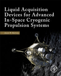 Liquid Acquisition Devices for Advanced In-Space Cryogenic Propulsion Systems (Hardback) 9780128039892