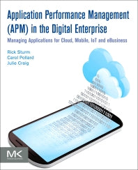 Application Performance Management (APM) in the Digital Enterprise; Managing Applications for Cloud, Mobile, IoT and eBusiness (Paperback) 9780128040188