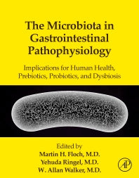 The Microbiota in Gastrointestinal Pathophysiology; Implications for Human Health, Prebiotics, Probiotics, and Dysbiosis (Hardback) 9780128040249