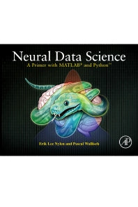 Neural Data Science; A Primer with MATLAB® and Python™ (Paperback / softback) 9780128040430